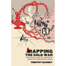 Mapping the Cold War: Cartography and the Framing of America's International Power