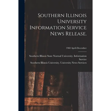 Southern Illinois University Information Service News Release.; 1960 April-December