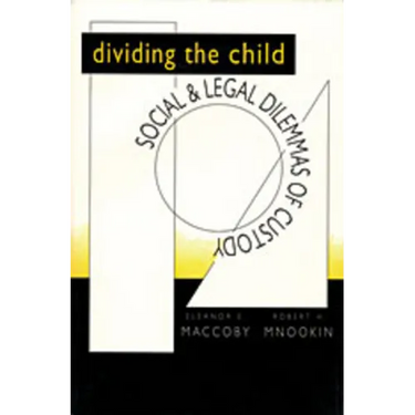 Dividing the Child: Social and Legal Dilemmas of Custody