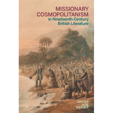 Missionary Cosmopolitanism in Nineteenth-Century British Literature