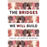 The Bridges We Will Build