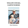 Willow Sticks, Earth Worms