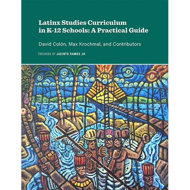 Latinx Studies Curriculum in K-12 Schools: A Practical Guide