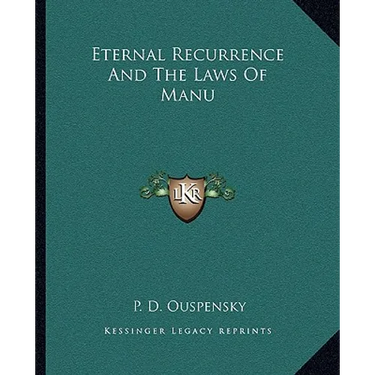 Eternal Recurrence And The Laws Of Manu