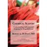 Chemical Slavery: Understanding Addiction and Stopping the Drug Epidemic