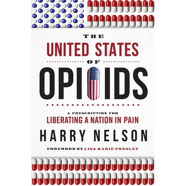 The United States of Opioids: A Prescription for Liberating a Nation in Pain