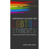 Supporting Success for LGBTQ+ Students: Tools for Inclusive Campus Practice