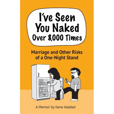 I've Seen You Naked Over 8,000 Times: Marriage and Other Risks of a One-Night Stand