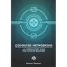 Computer Networking: An Introductory Guide for Complete Beginners