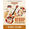 The Bebop Guitar Improv Series VOL 1 - Workbook: A Comprehensive Guide To Jazz Improvisation