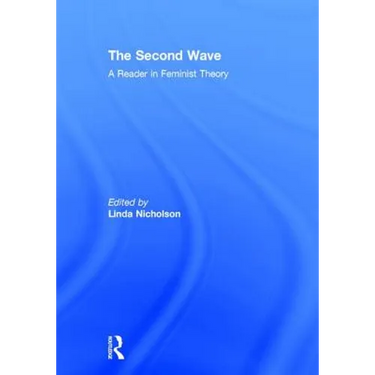 The Second Wave: A Reader in Feminist Theory