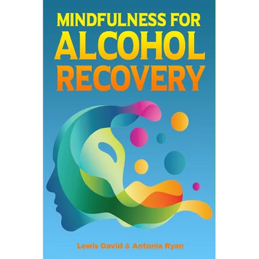 Mindfulness for Alcohol Recovery: Making Peace With Drinking