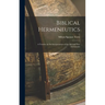 Biblical Hermeneutics: A Treatise on the Interpretation of the Old and New Testaments