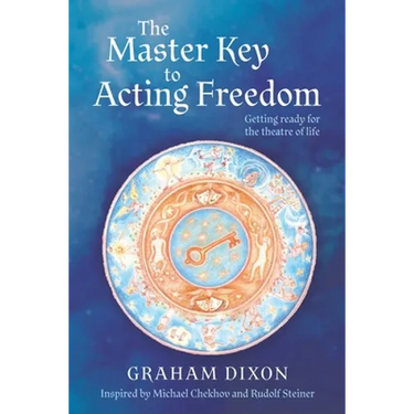 The Master Key to Acting Freedom: Getting Ready for the Theatre of Life