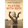 Playing With Bees: Why Honeybees Hold the Key to a Better Healthcare System
