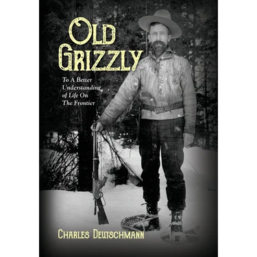Old Grizzly: To A Better Understanding of Life On The Frontier