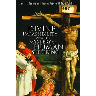 Divine Impassibility and the Mystery of Human Suffering