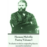 Herman Melville Poetry Volume 1: "It is better to fail in originality than to succeed in imitation."