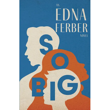 So Big - An Edna Ferber Novel;With an Introduction by Rogers Dickinson
