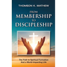 From Membership to Discipleship: The Path to Spiritual Formation and a World-Impacting Life