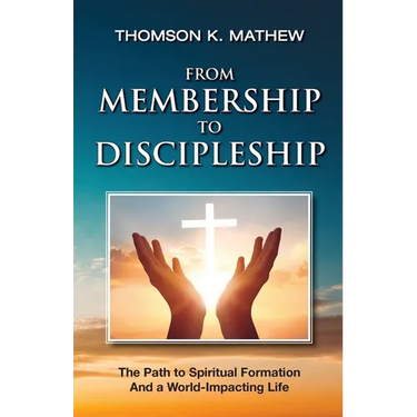 From Membership to Discipleship: The Path to Spiritual Formation and a World-Impacting Life