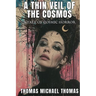 A Thin Veil of the Cosmos