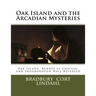 Oak Island and the Arcadian Mysteries: Oak Island, Rennes le Chateau, and Shugborough Hall