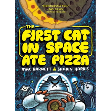 The First Cat in Space Ate Pizza: A Graphic Novel