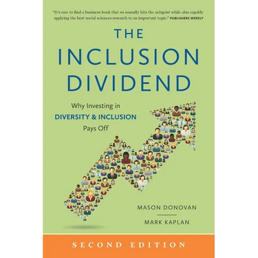 The Inclusion Dividend: Why Investing in Diversity & Inclusion Pays Off