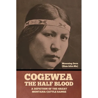 Cogewea, the Half Blood: A Depiction of the Great Montana Cattle Range