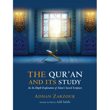 The Qur'an and Its Study: An In-Depth Explanation of Islam's Sacred Scripture