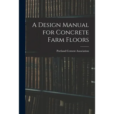 A Design Manual for Concrete Farm Floors