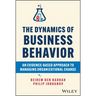 The Dynamics of Business Behavior: An Evidence-Based Approach to Managing Organizational Change