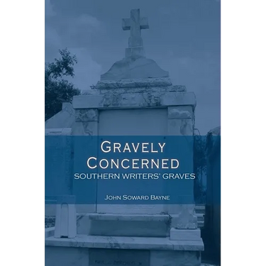 Gravely Concerned:: Southern Writers' Graves