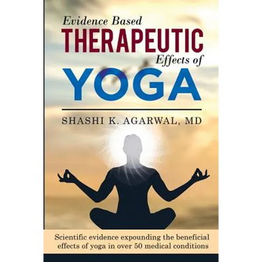 Evidence Based Therapeutic Effects of Yoga: Scientific evidence expounding the beneficial effects of yoga in over 50 medical conditions