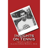 Insights on Tennis: A Guide for the Aspiring Champion and Parent