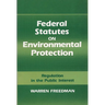 Federal Statutes on Environmental Protection: Regulation in the Public Interest