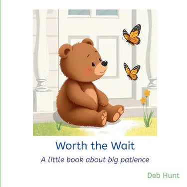 Worth the Wait: A little book about big patience