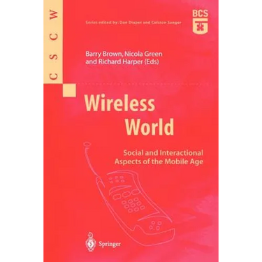 Wireless World: Social and Interactional Aspects of the Mobile Age