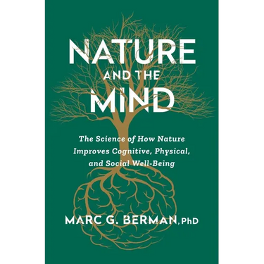 Nature and the Mind: The Science of How Nature Improves Cognitive, Physical, and Social Well-Being