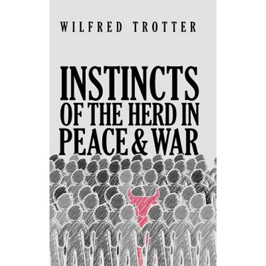 Instincts of the Herd in Peace and War