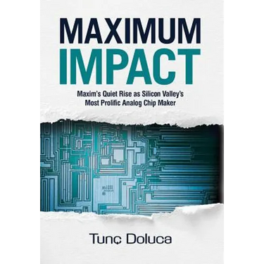 Maximum Impact: Maxim's Quiet Rise as Silicon Valley's Most Prolific Analog Chip Maker