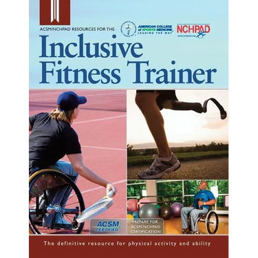 ACSM/NCHPAD Resources for the Inclusive Fitness Trainer