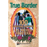 True Border: 100 Questions and Answers about the U.S.-Mexico Frontera
