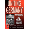 Uniting Germany: Documents and Debates