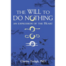 The Will to Do Nothing: An expression of the Heart