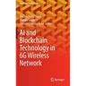 AI and Blockchain Technology in 6g Wireless Network