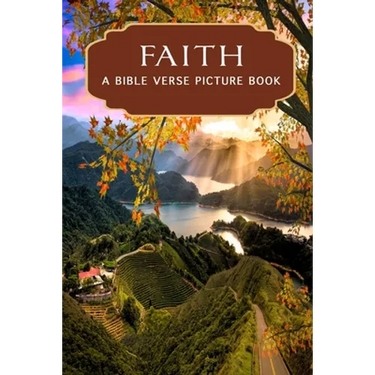 Faith - A Bible Verse Picture Book: A Gift Book of Bible Verses for Alzheimer's Patients and Seniors with Dementia