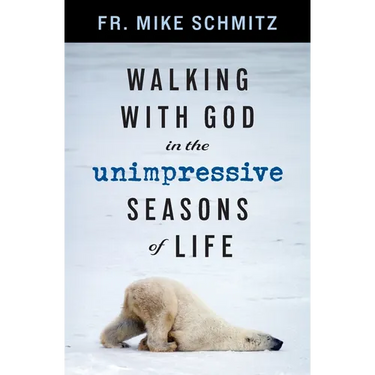 Walking with God in the Unimpressive Seasons of Life