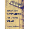You Made How Much for Doing What?